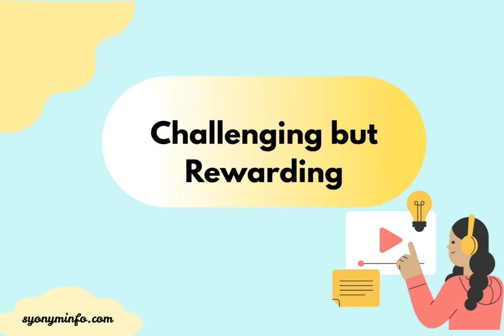 Other Ways to Say “Challenging but Rewarding” (With Examples, Tone, and Use Cases)2026