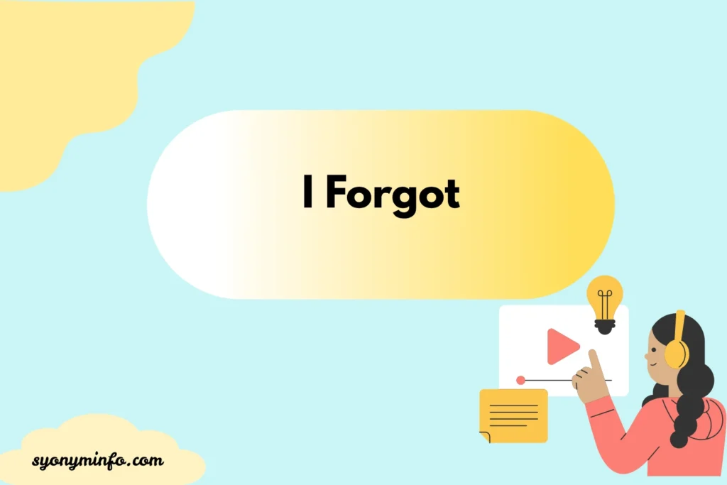 Other Ways to Say “I Forgot” (35+ Synonyms, Formal, Professional & Casual Alternatives)2026