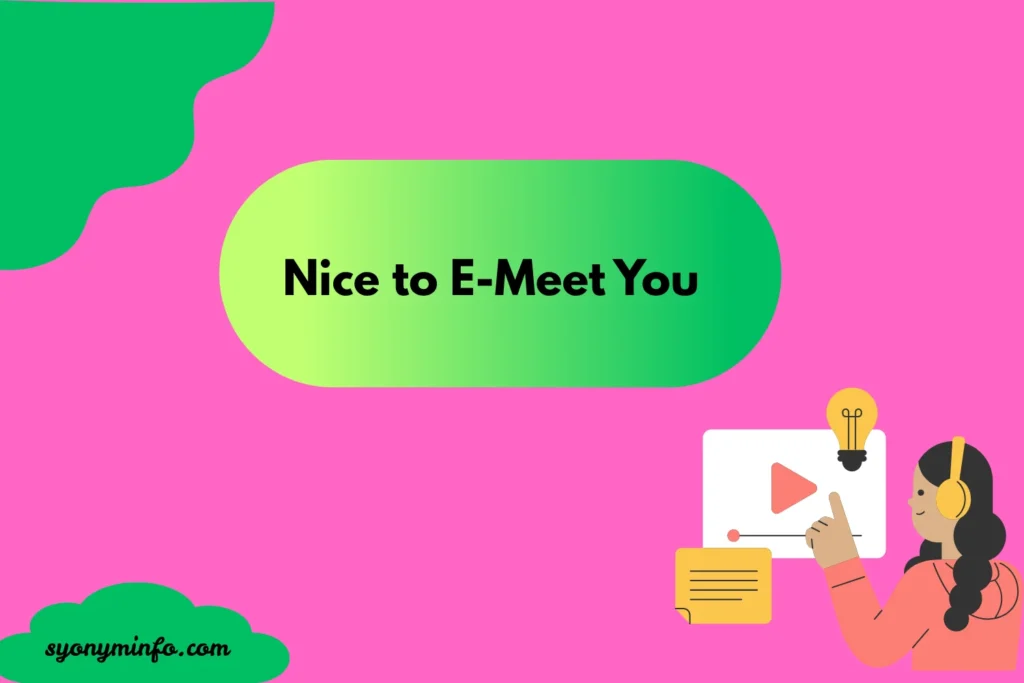 Nice to E-Meet You
