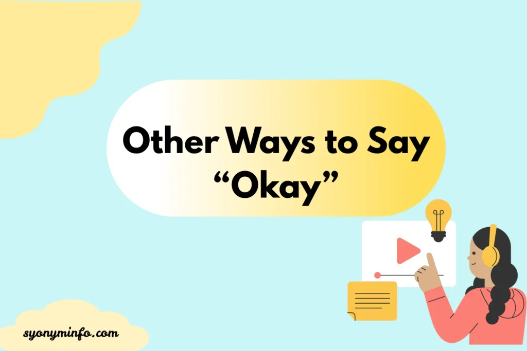 Other Ways to Say “Okay” (With Examples, Tone, and Use Cases) 2026