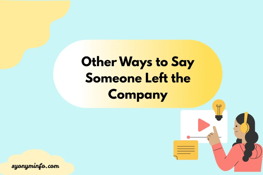 Other Ways to Say Someone Left the Company 30 Professional and Natural Alternatives 2026