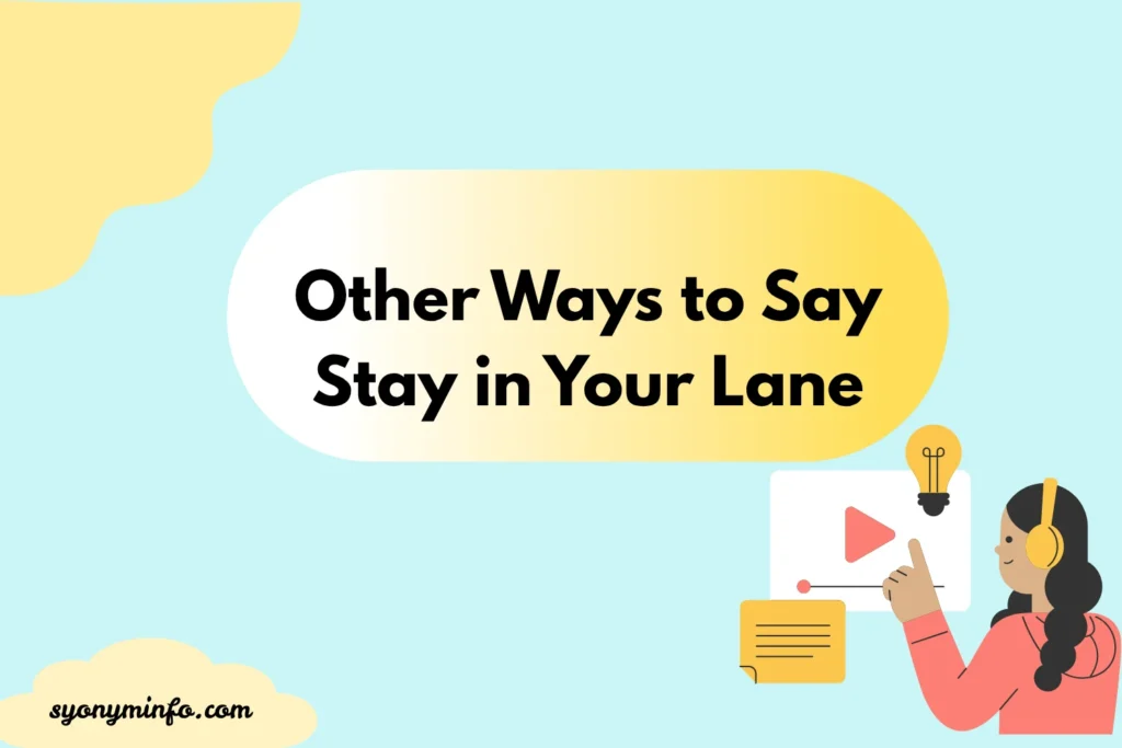 Other Ways to Say Stay in Your Lane 30 Smart Alternatives for Every Situation 2026