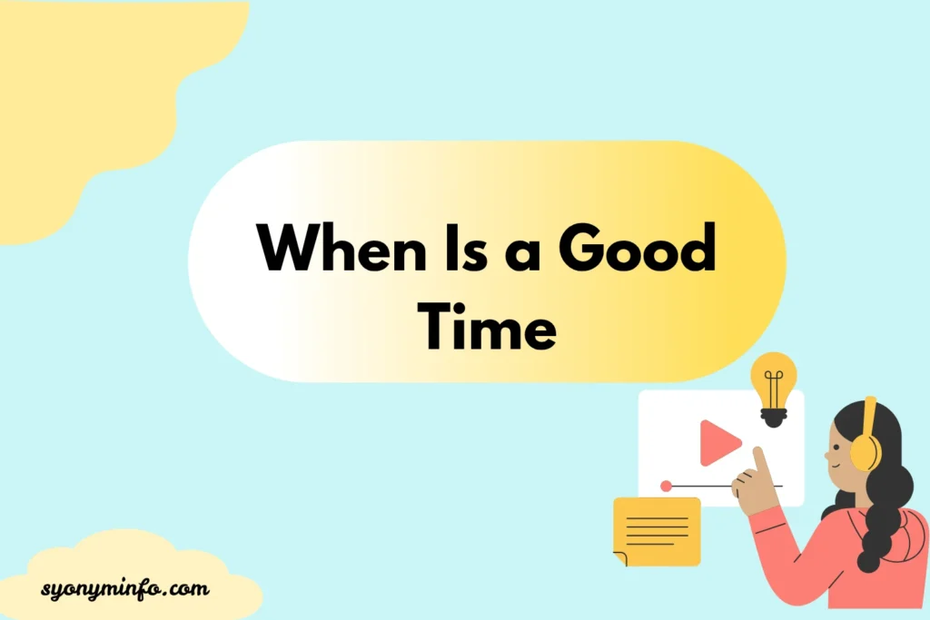 Other Ways to Say “When Is a Good Time” 30 Smart Alternatives for Every Situation 2026