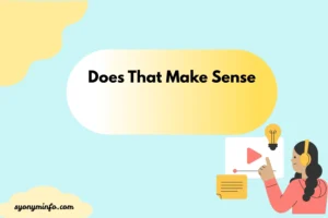 Does That Make Sense