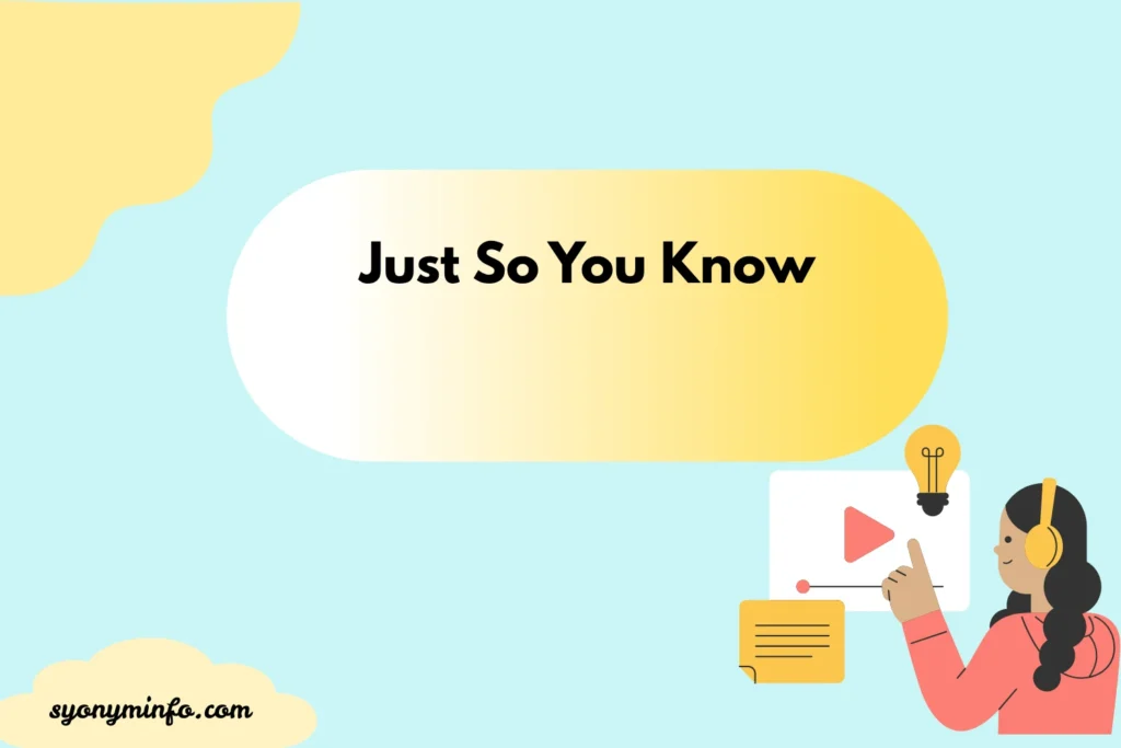 Other Ways to Say “Just So You Know” (30+ Smart Alternatives for Every Situation) 2026