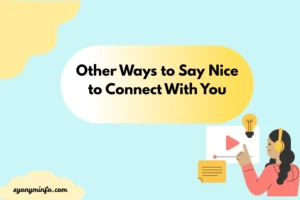 Other Ways to Say Nice to Connect With You