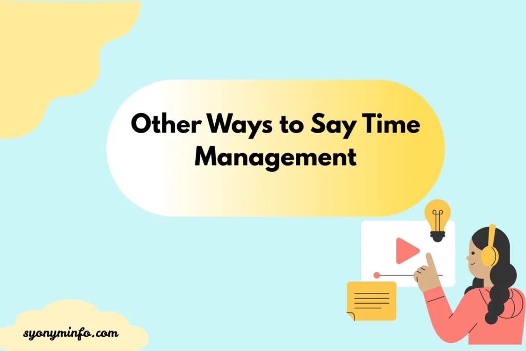 Other Ways to Say Time Management: 30+ Powerful Alternatives for Clearer Communication2026