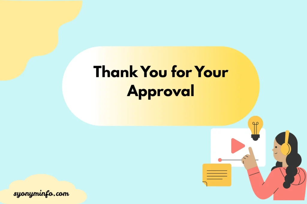 Other Ways to Say “Thank You for Your Approval” (30+ Professional, Formal & Casual Alternatives) 2026
