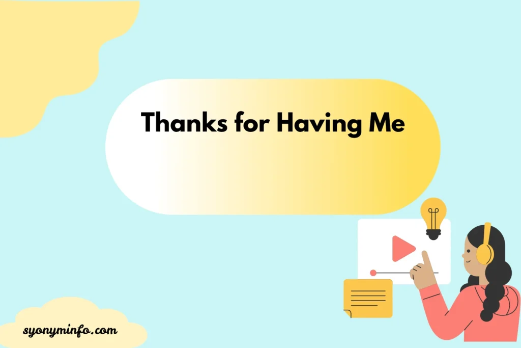 Other Ways to Say “Thanks for Having Me” (With Examples, Tone, and Use Cases) 2026