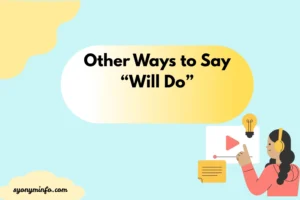 Other Ways to Say “Will Do”